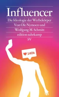 Influencer: Die Ideologie des Werbekörpers